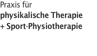 Praxis für  physikalische Therapie  + Sport-Physiotherapie   